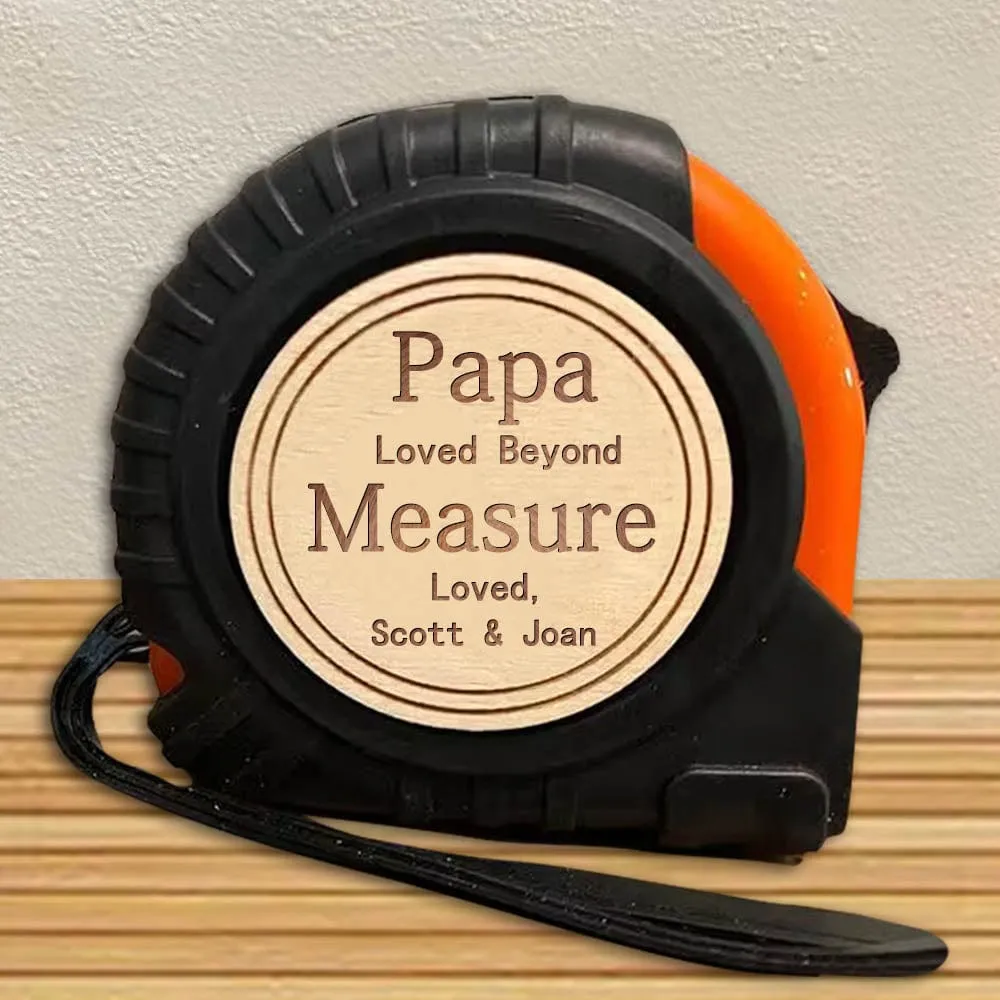 Custom Name Tape Measure Father's Day Gift Personalized Gifts for Dad Husband Grandpa Loved Beyond Measure