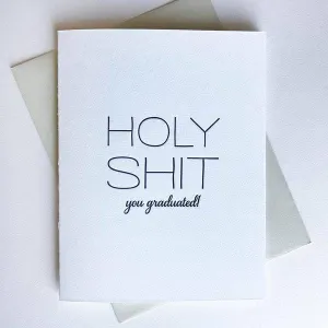 Holy Shit You Graduated! Letterpress Greeting Card